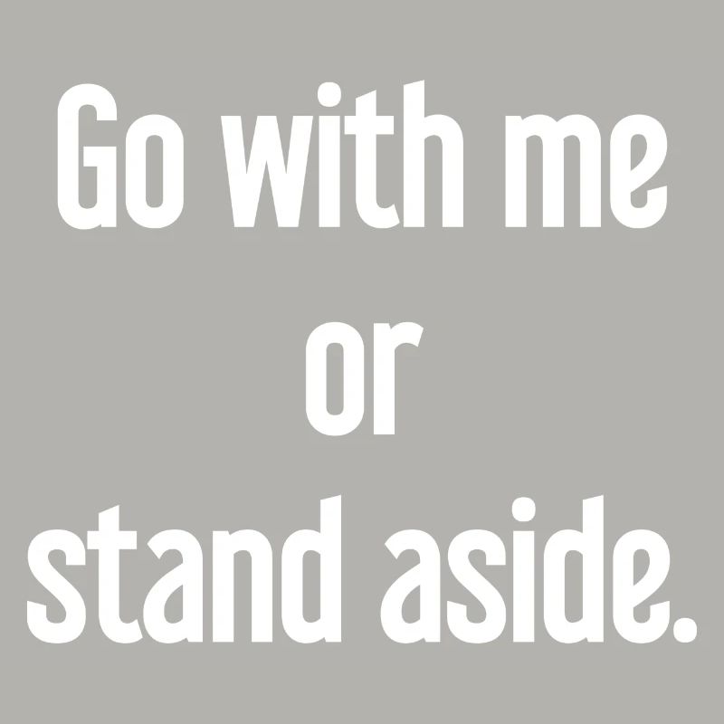 Geh mit oder beiseite