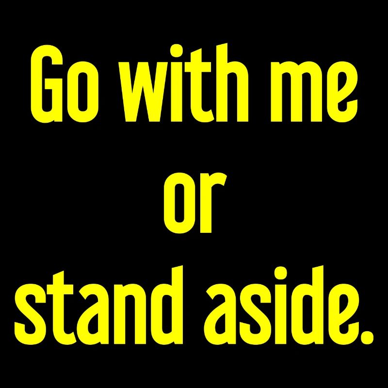 Geh mit oder beiseite