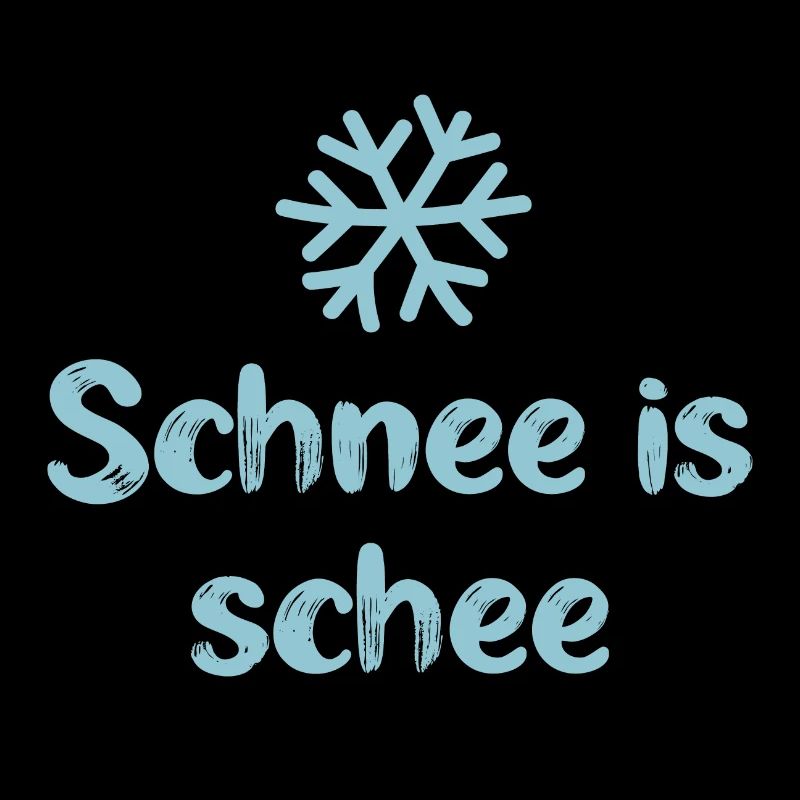 Schnee is schee bayrisch Alpen cool Sprüche Winter