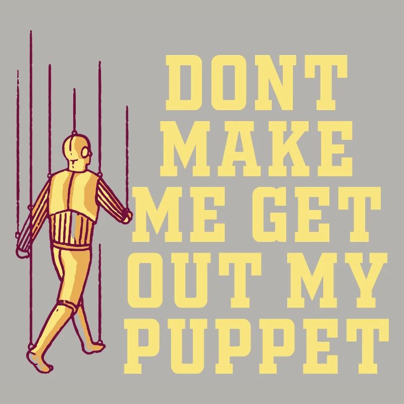 Ne me force pas à sortir ma marionnette