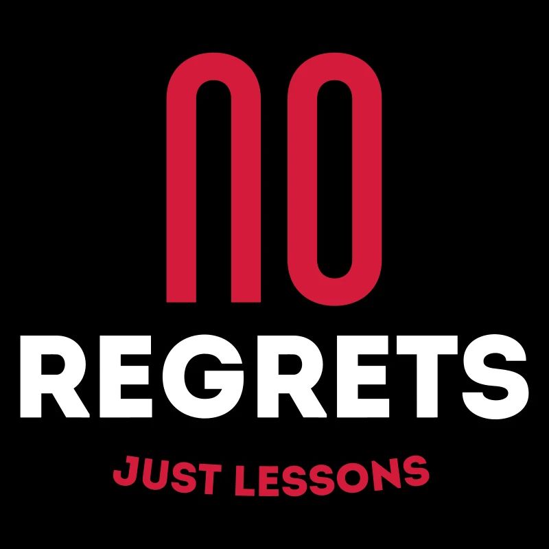 No regrets, just lessons!