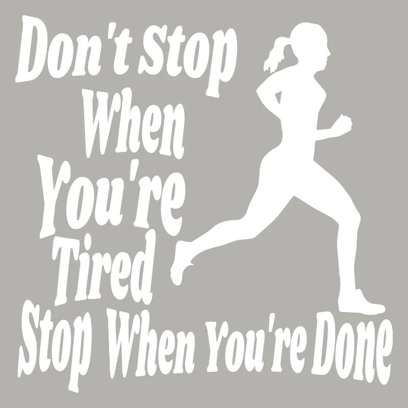 stop when your done encourage