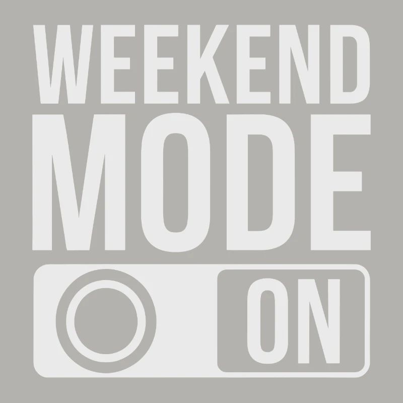 Weekend Mode On