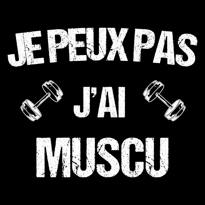 Je peux pas j ai muscu