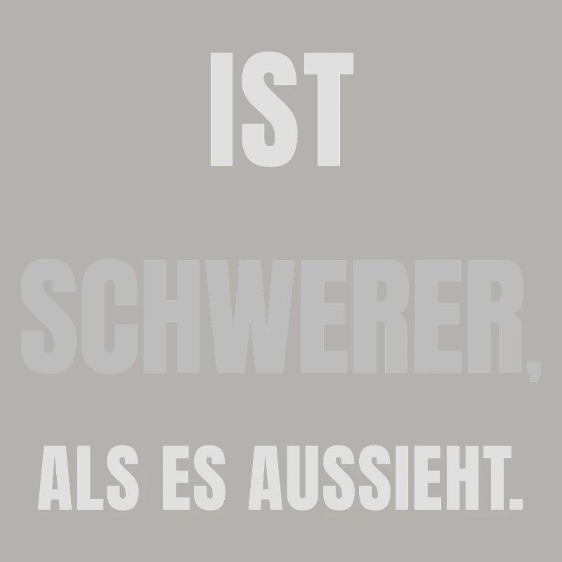 IST SCHWERER, ALS ES AUSSIEHT. – Helles Design