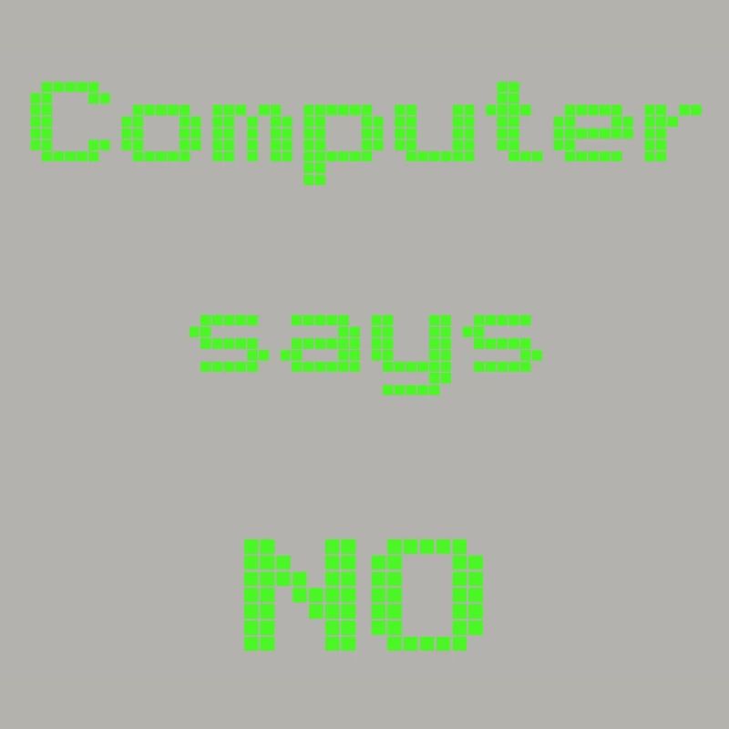 computer says no