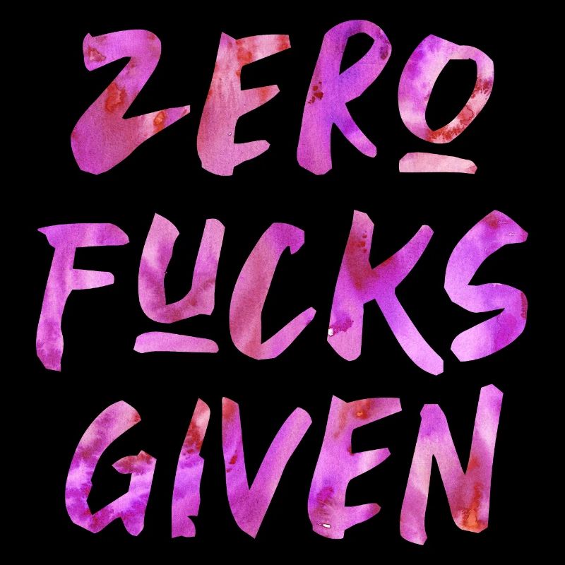 Zero Fucks Given