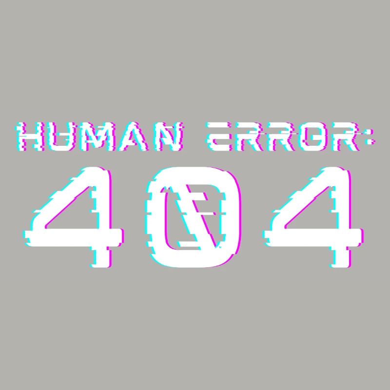 Human Error: 404