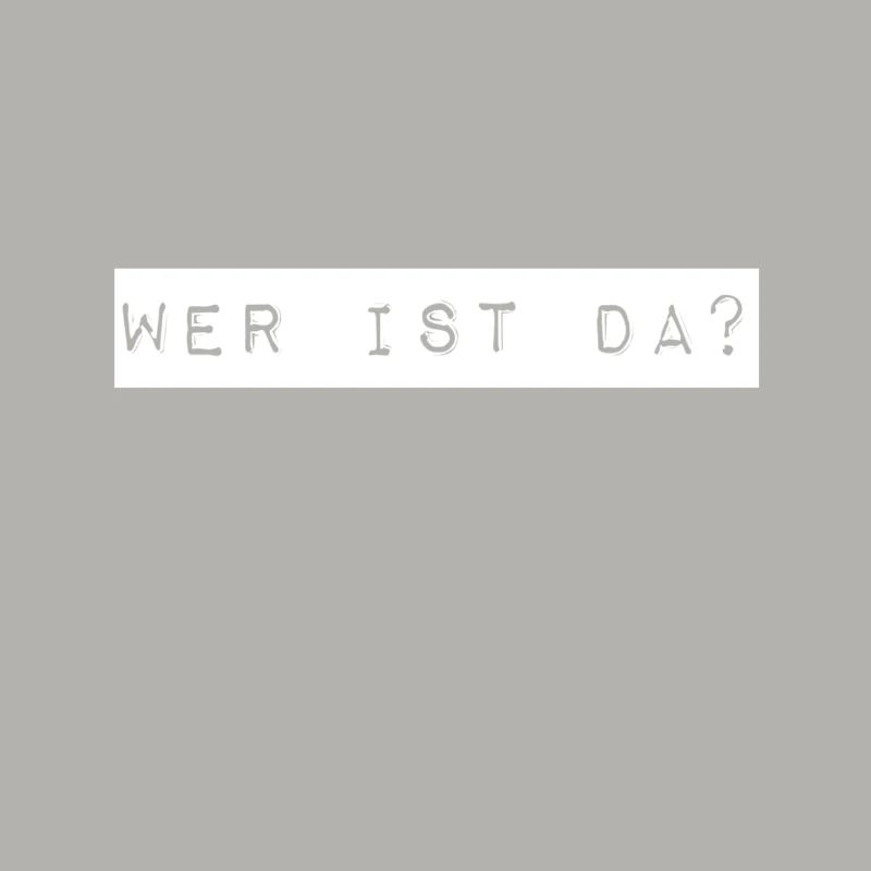wer ist denn da?
