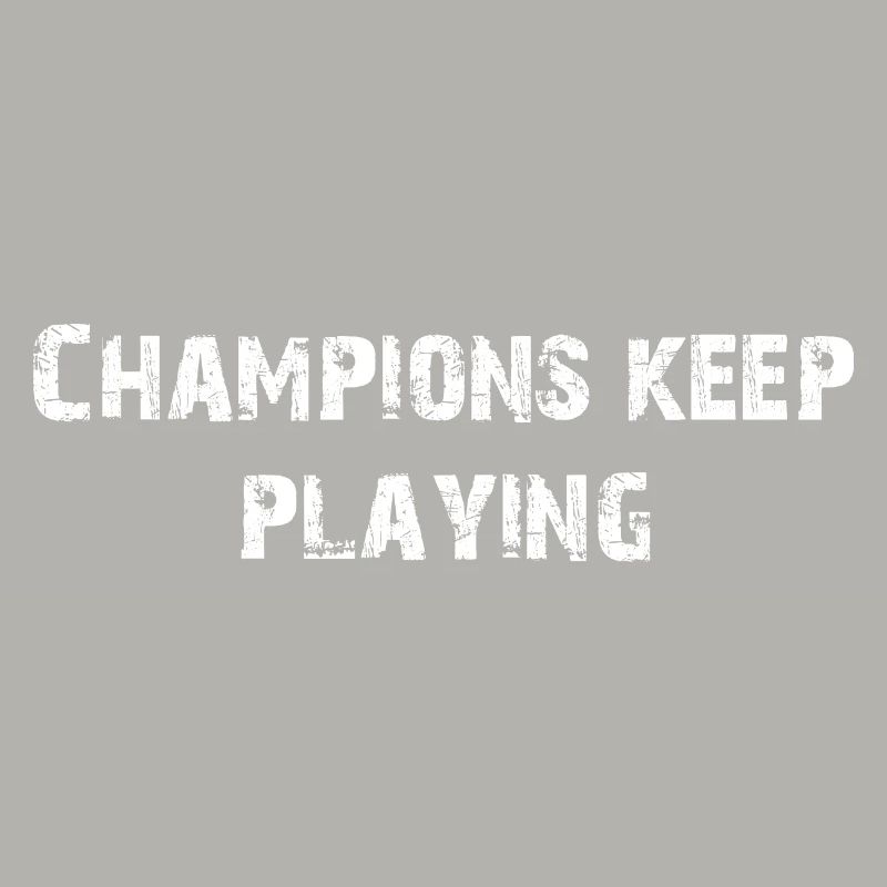 CHAMPIONS KEEP PLAYING