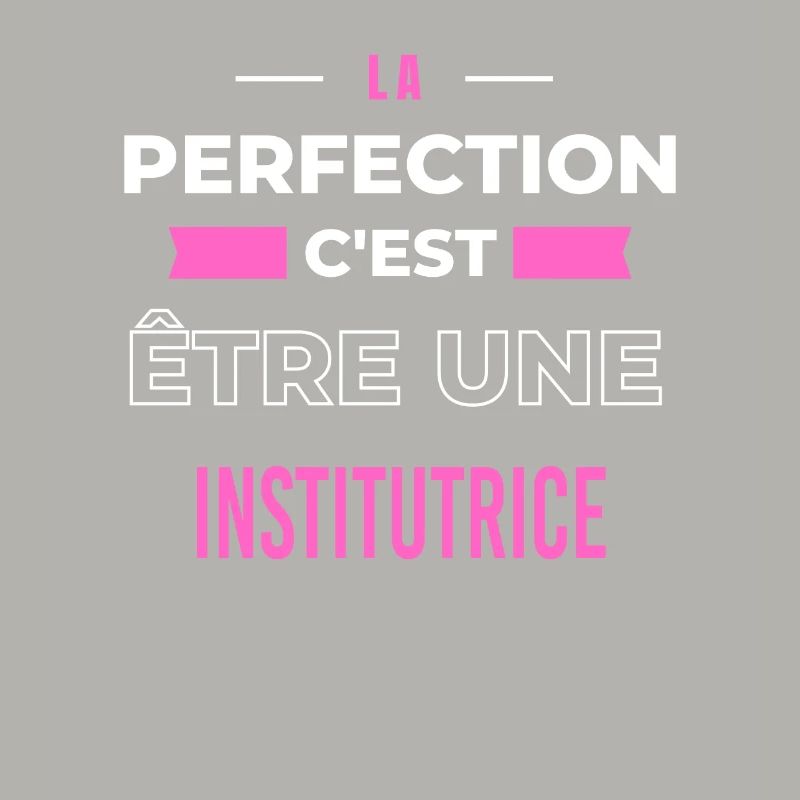 La perfection, c'est être une institutrice