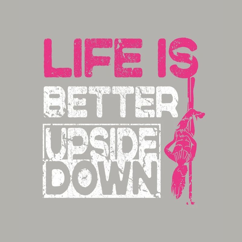 Life Is Better Upside Down Funny Pole Dancer