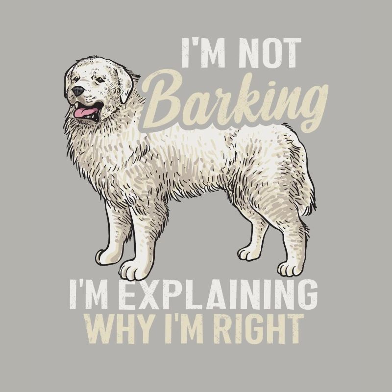 Great Pyrenees Hund I'm Not Barking Pyrenees