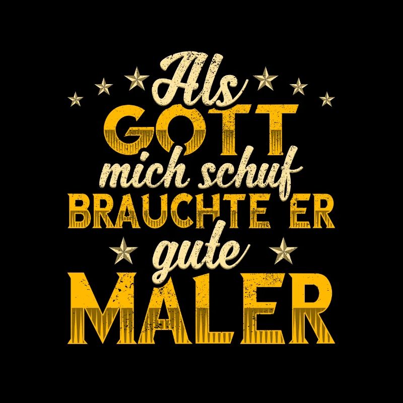 Maler Lackierer Gott mich schuf
