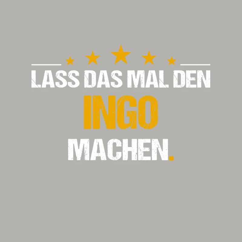 Lass das mal den Ingo machen Name