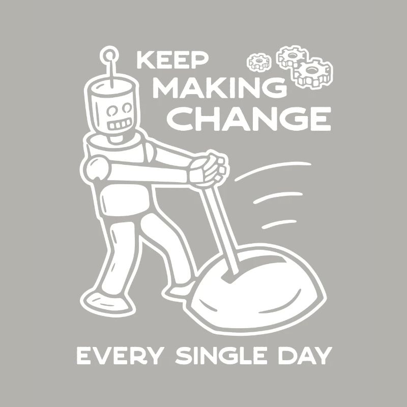 Keep Making Change Every Single Day - 2