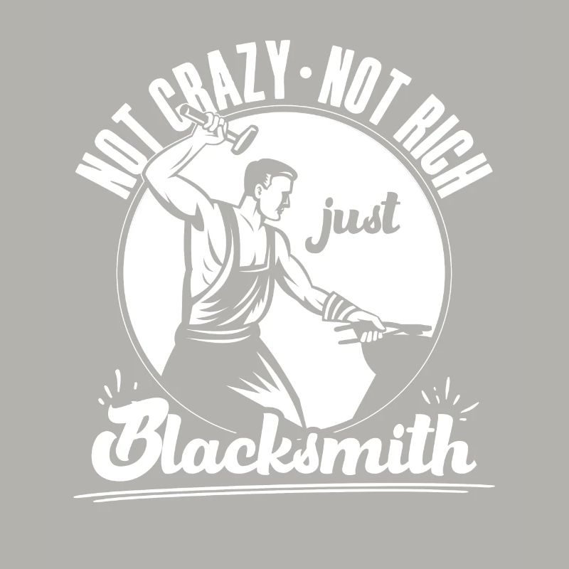 Not Crazy Not Rich Just Blacksmith Gift Idea