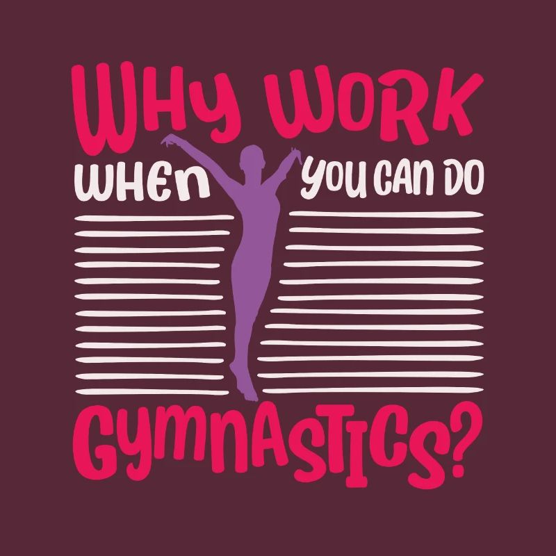 Acrobat - Why Work When You Can Do Gymnastics Gift