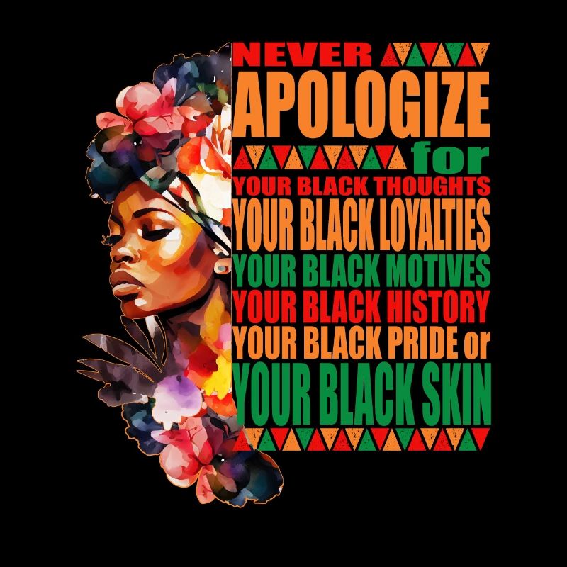 Never Apologize Black History Month Juneteenth