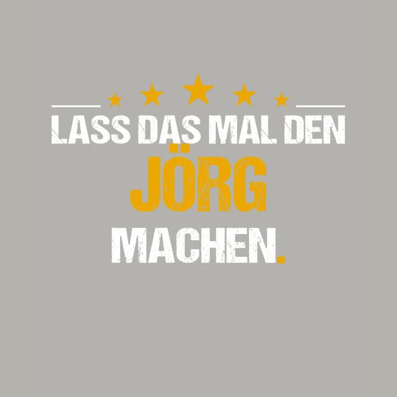 Lass das mal den Jörg machen Name