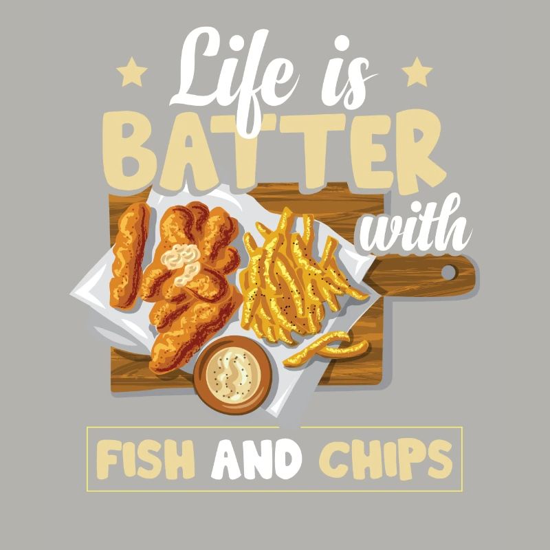 Life Is Batter With Fish And Chips