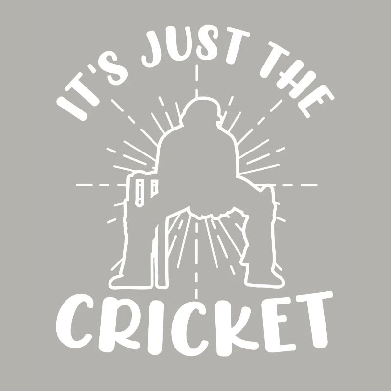 It's just cricket