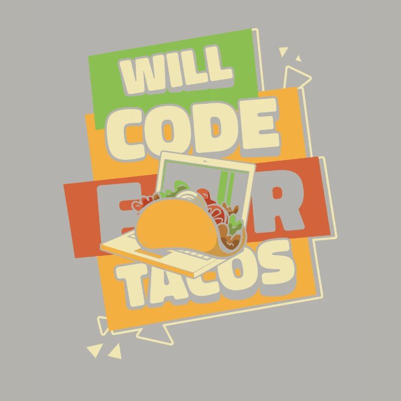 Will Code For Tacos Developer Coder Programmierer