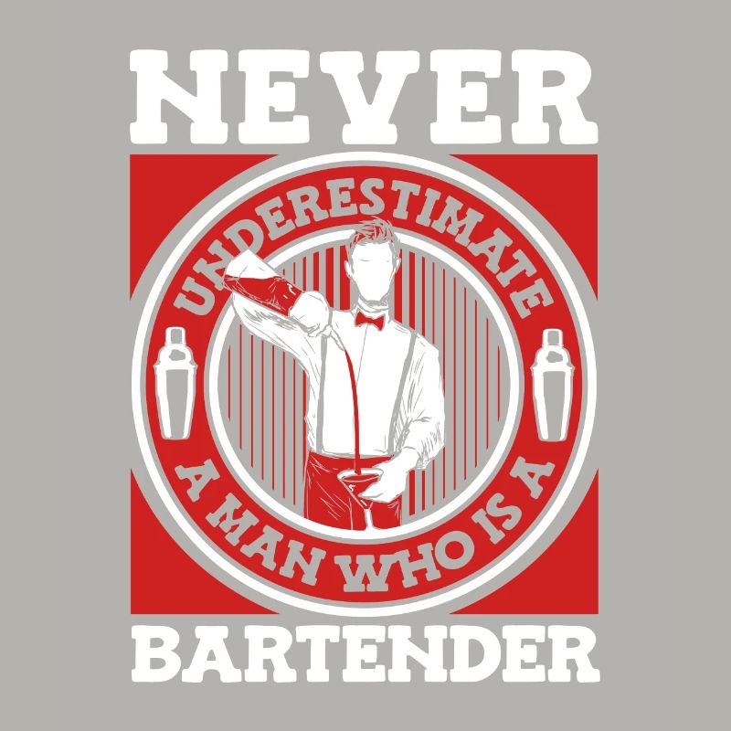 Never Underestimate A Men Who Is A Bartender