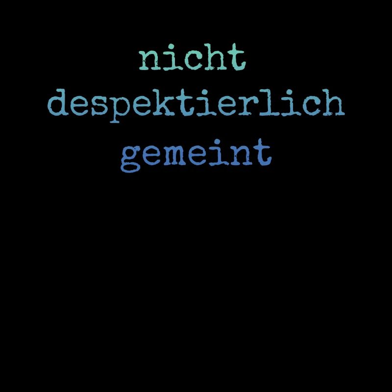 Nicht Despektierlich Gemeint