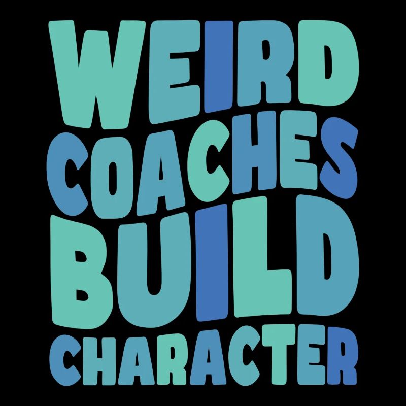 Weird Coaches Form Character Coach