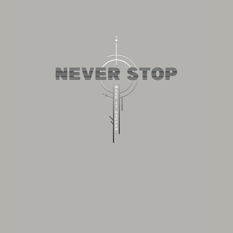 Never Stop: Make It Happen