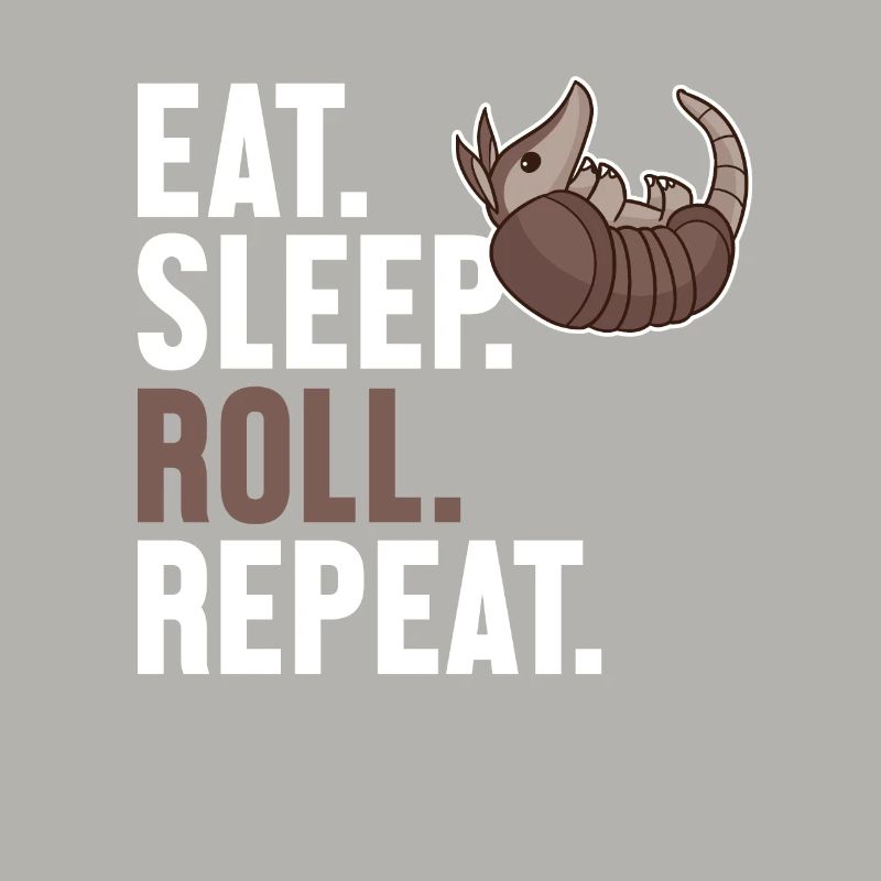 Mangez Sleep Roll Repeat Fée Rose Chlamyphoridae