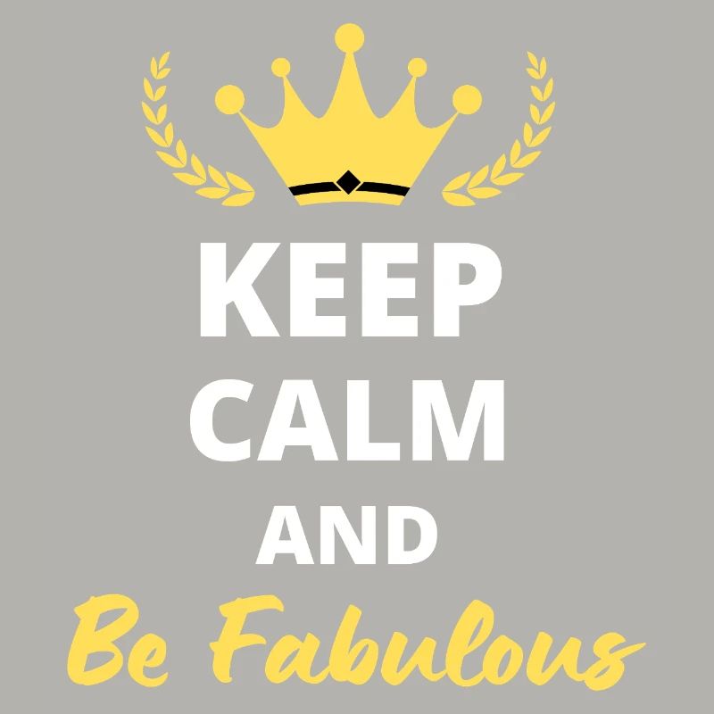 Keep Calm and Be Fabulous