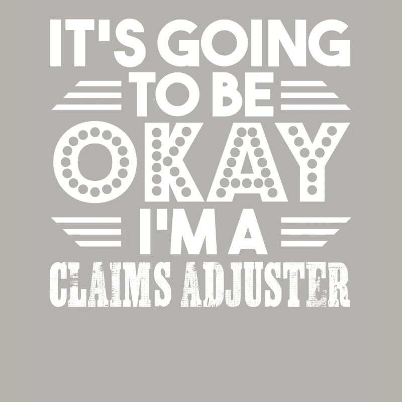 Claims Adjuster I am A Claims Adjuster