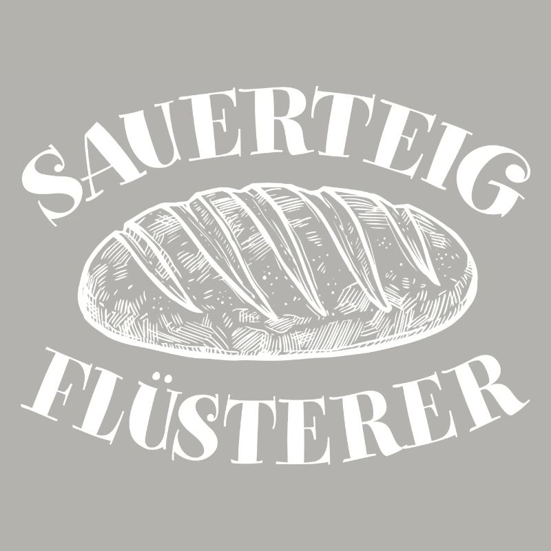 Sauerteigflüsterer Brot backen lustiger Backspruch