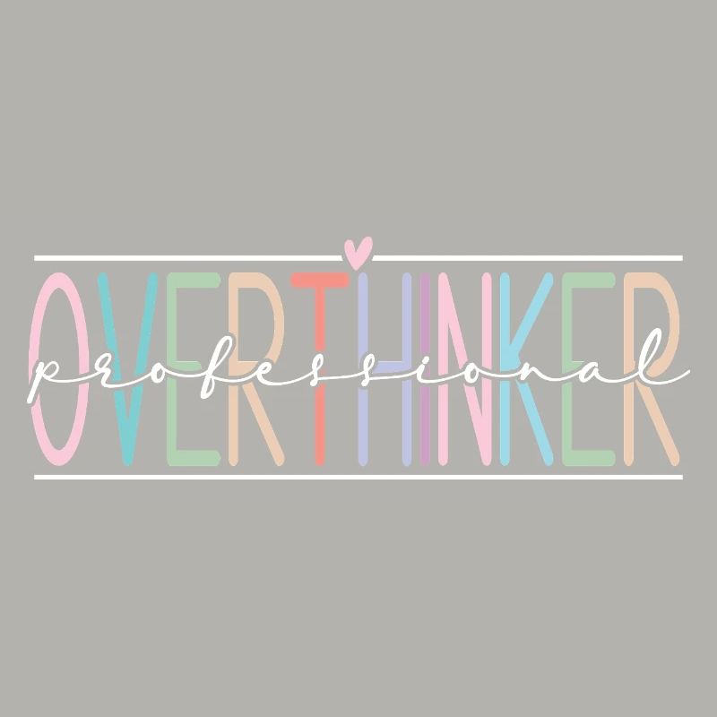 Overthinker