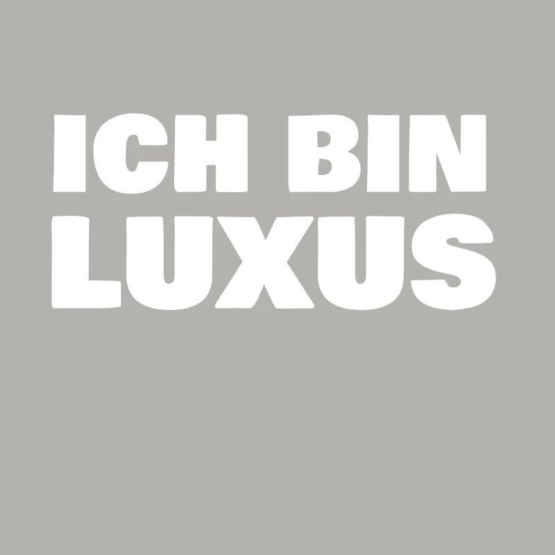 Ich bin Luxus