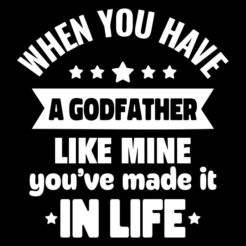 A godfather like mine, that's success