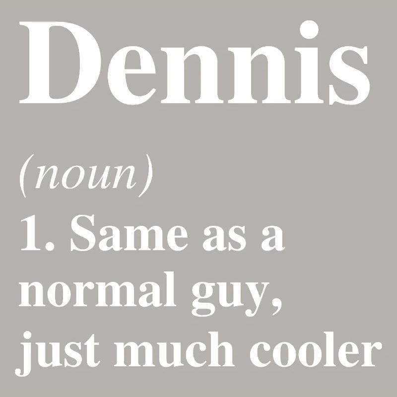 Dennis Definition Cool Name Saying Gift