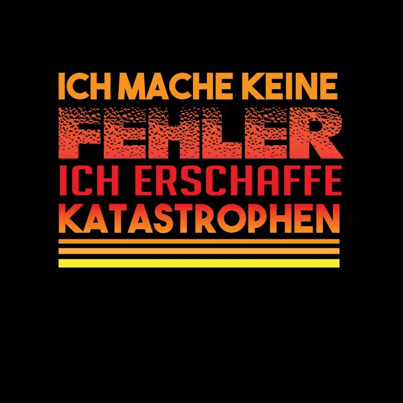 I do not make mistakes, I create disasters