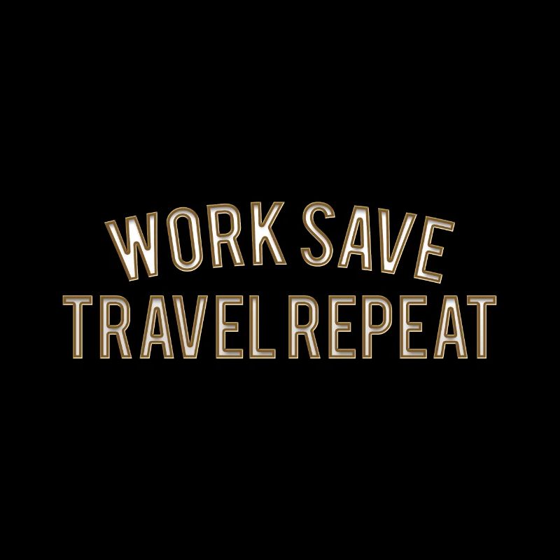 Work Save Travel Repeat