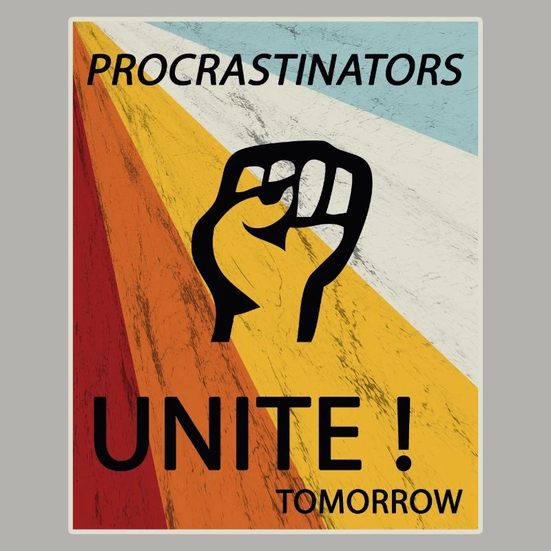 Procrastinators Unite Tomorrow Lazy His Gift