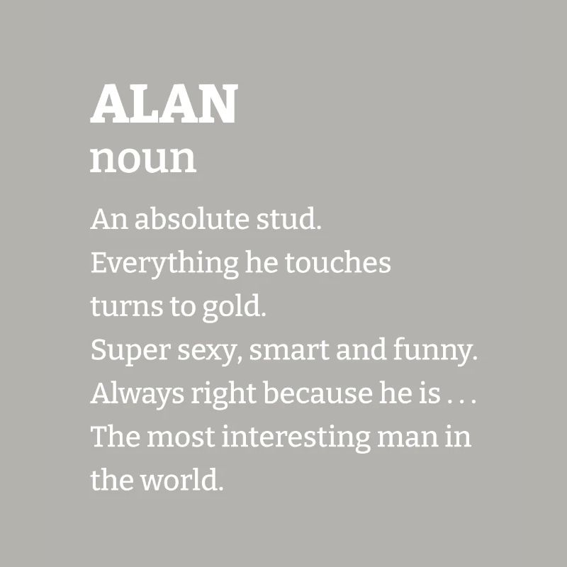 Alan: An absolute stud. Everthing he touches turns