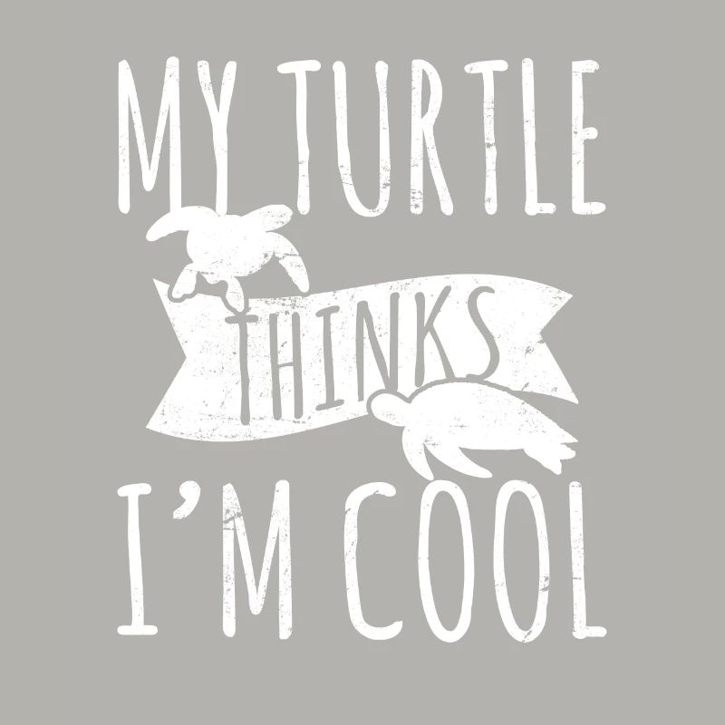 My Turtle Thinks I'm Cool Funny Sea Turtle Lover T