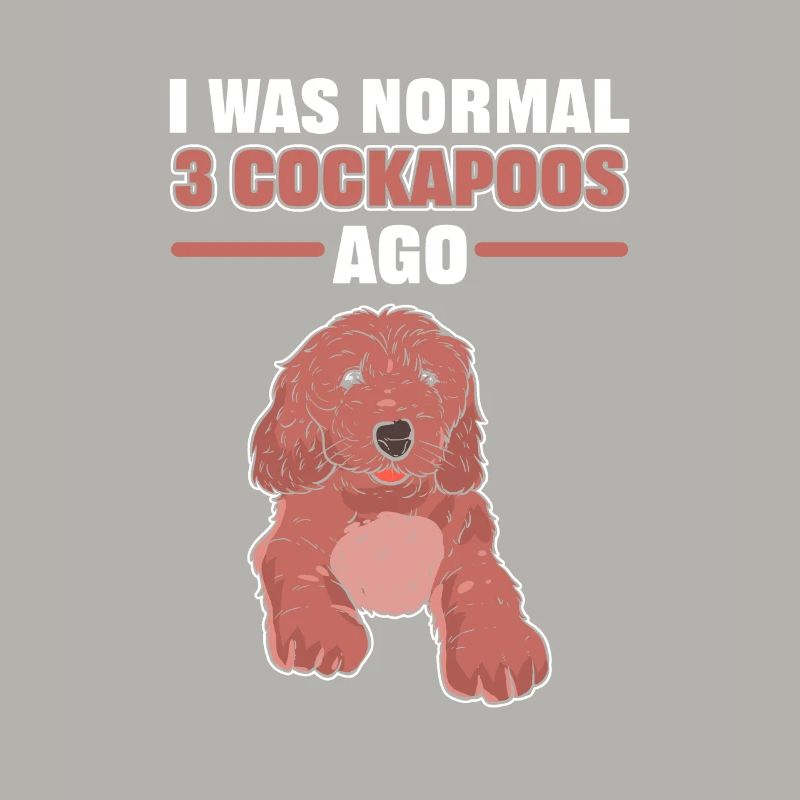 I Was Normal 2 Cockapoos Ago Cockapoo Dog Owner