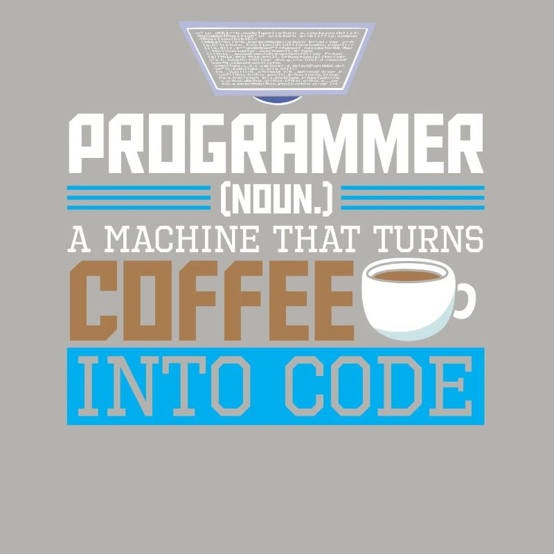 Programmer A machine that turns coffee into code