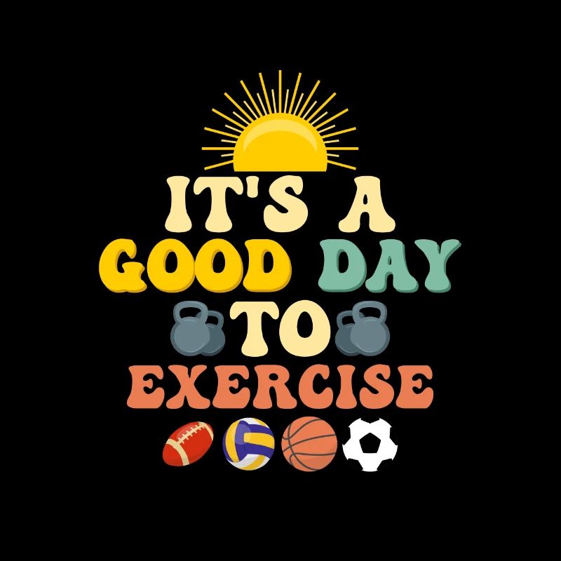 It's A Good Day To Exercise Physical Education Tea
