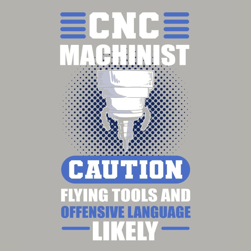 CNC Machinist Caution Flying Tools CNC Operator