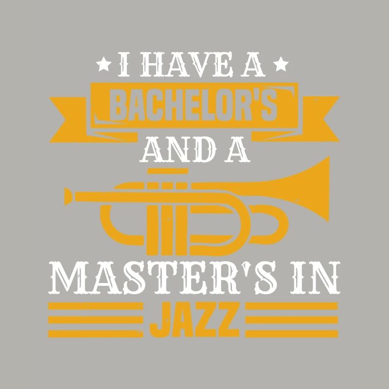 ICH HABE EINEN BACHELOR UND EINEN MASTER IN JAZZ
