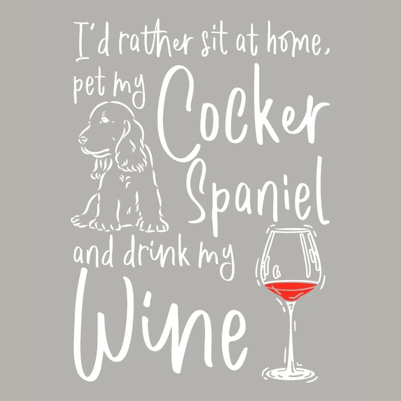 Pet my cocker spaniel and drink wine